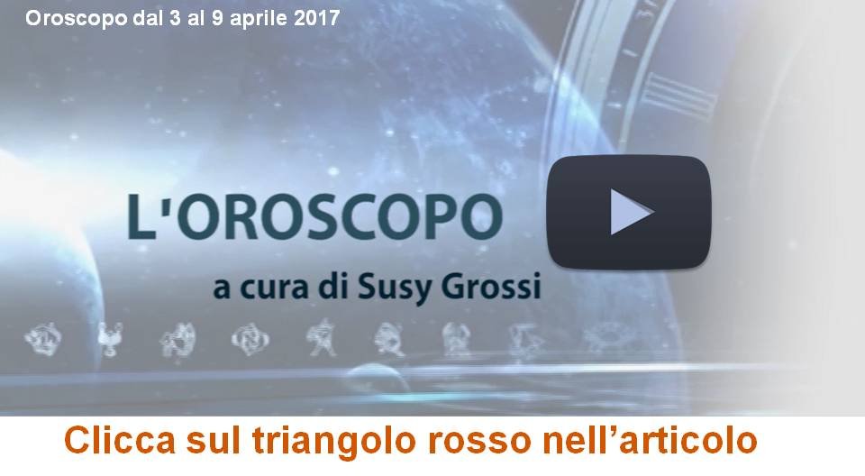 SUSY GROSSI RACCONTA I SEGNI DAL 3 AL 9 APRILE 2017