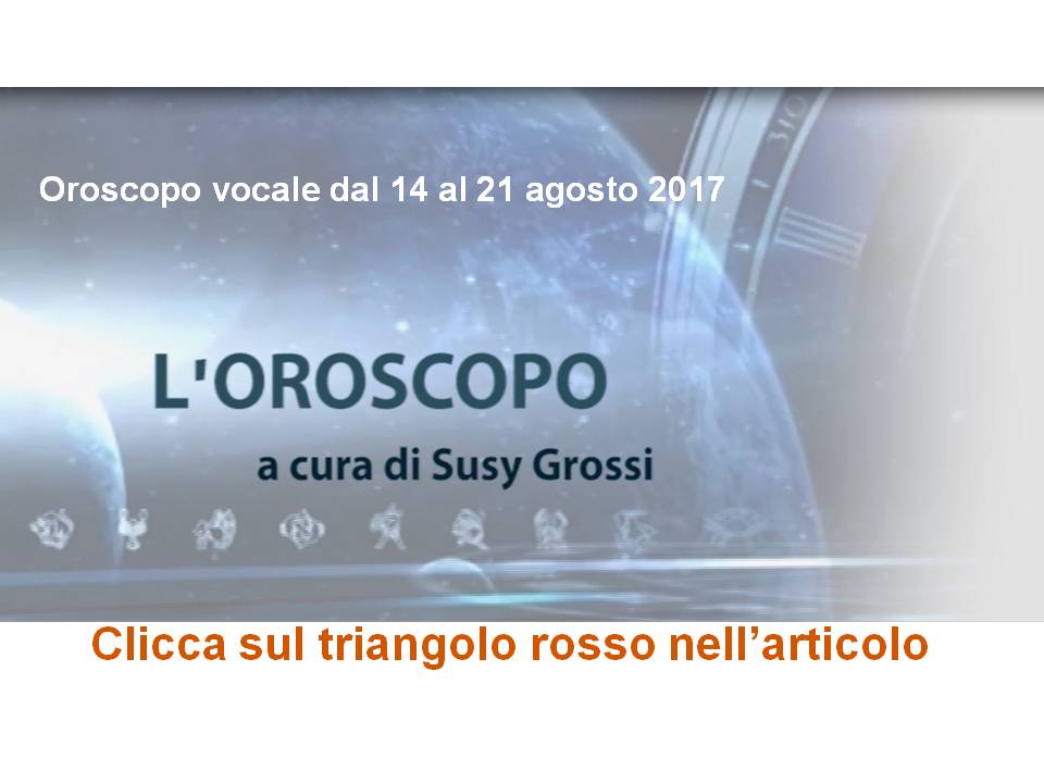SUSY GROSSI RACCONTA I SEGNI DAL 14 AL 21 AGOSTO 2017